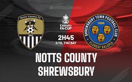 Nhận định Notts County vs Shrewsbury 2h45 ngày 2/12 (Cúp FA Anh 2023/24)