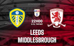 Nhận định Leeds vs Middlesbrough 22h00 ngày 2/12 (Hạng Nhất Anh)