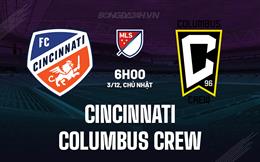 Nhận định Cincinnati vs Columbus Crew 6h00 ngày 03/12 (Nhà nghề Mỹ 2023)