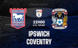 Nhận định - dự đoán Ipswich vs Coventry 22h00 ngày 2/12 (Hạng nhất Anh 2023/24)