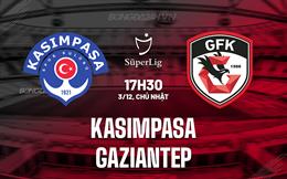 Nhận định Kasimpasa vs Gaziantep 17h30 ngày 3/12 (VĐ Thổ Nhĩ Kỳ 2023/24)