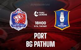 Nhận định Port vs BG Pathum 18h00 ngày 2/12 (VĐQG Thái Lan 2023/24)