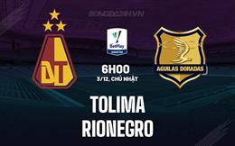 Nhận định bóng đá Tolima vs Rionegro 6h00 ngày 3/12 (VĐQG Colombia 2023)