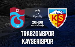 Nhận định Trabzonspor vs Kayserispor 20h00 ngày 03/12 (VĐ Thổ Nhĩ Kỳ 2023/24)