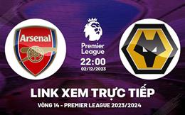 Xem trực tiếp Arsenal vs Wolves Ngoại Hạng Anh 2/12/23 ở đâu ?