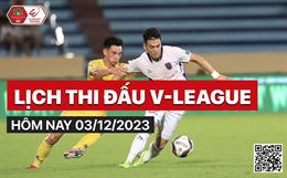 Lịch thi đấu, trực tiếp V-League 2023/24 hôm nay 3/12