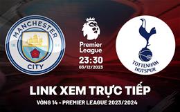 Xem trực tiếp Man City vs Tottenham Ngoại Hạng Anh 3/12/23 ở đâu ?