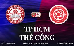 Xem trực tiếp TP HCM vs Thể Công Viettel vòng 4 V-League 23/24 ở đâu ?