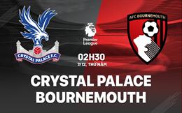 Nhận định Crystal Palace vs Bournemouth (02h30 ngày 7/12): Ngang tài ngang sức