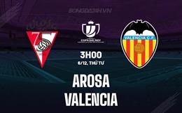 Nhận định Arosa vs Valencia 3h00 ngày 6/12 (Cúp Nhà vua TBN 2023/24)