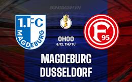 Nhận định Magdeburg vs Dusseldorf 0h00 ngày 6/12 (Cúp QG Đức 2023/24)