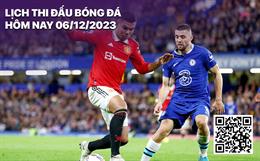 Lịch thi đấu bóng đá hôm nay 6/12: Nóng bỏng MU - Chelsea