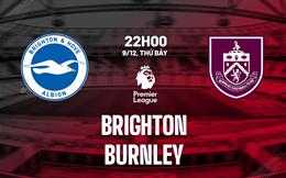 Nhận định Brighton vs Burnley (22h00 ngày 9/12): “Hải âu” tung cánh