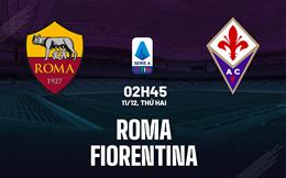 Nhận định bóng đá Roma vs Fiorentina 2h45 ngày 11/12 (Serie A 2023/24)