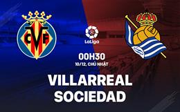 Nhận định bóng đá Villarreal vs Sociedad 0h30 ngày 10/12 (La Liga 2023/24)