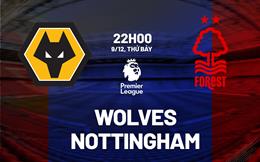 Nhận định Wolves vs Nottingham (22h00 ngày 9/12): Nỗi sợ sân khách