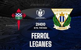 Nhận định Ferrol vs Leganes 2h00 ngày 8/12 (Cúp Nhà vua TBN 2023/24)