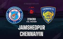 Nhận định Jamshedpur vs Chennaiyin 21h30 ngày 7/12 (VĐQG Ấn Độ 2023/24)