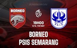 Nhận định Borneo vs PSIS Semarang 19h00 ngày 9/12 (VĐQG Indonesia 2023/24)