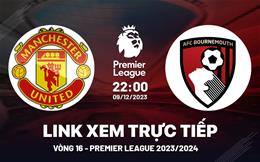 Xem trực tiếp MU vs Bournemouth vòng 16 Ngoại Hạng Anh 9/12/23 ở đâu ?