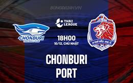 Nhận định - dự đoán Chonburi vs Port 18h00 ngày 10/12 (VĐQG Thái Lan 2023/24)