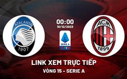 Link xem trực tiếp Atalanta vs AC Milan 0h00 ngày 10/12 (Serie A 2023/24)