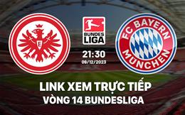 Link xem trực tiếp Frankfurt vs Bayern 21h30 ngày 9/12 (Bundesliga 2023/24)