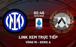 Link xem trực tiếp Inter Milan vs Udinese 2h45 ngày 10/12 (Serie A 2023/24)