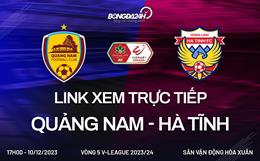 Link xem trực tiếp Quảng Nam vs Hà Tĩnh 17h00 ngày 10/12 (V-League 2023/24)