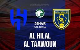 Nhận định Al Hilal vs Al Taawoun 21h45 ngày 11/12 (King's Cup Saudi Arabia 2023/24)