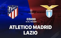 Nhận định Atletico Madrid vs Lazio (03h00 ngày 14/12): Khó có bất ngờ