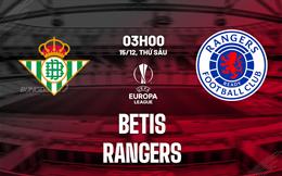 Nhận định bóng đá Betis vs Rangers 3h00 ngày 15/12 (Bảng C Europa League 2023/24)