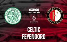 Nhận định bóng đá Celtic vs Feyenoord 3h00 ngày 14/12 (Bảng E Champions League 2023/24)