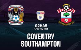 Nhận định Coventry vs Southampton 2h45 ngày 14/12 (Hạng nhất Anh 2023/24)