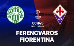 Nhận định Ferencvaros vs Fiorentina 0h45 ngày 15/12 (Bảng F Conference League 2023/24)