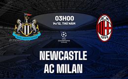 Nhận định Newcastle vs AC Milan (03h00 ngày 14/12): Thắng và hy vọng