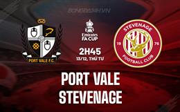 Nhận định Port Vale vs Stevenage 2h45 ngày 13/12 (Cúp FA Anh 2023/24)