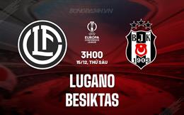 Nhận định Lugano vs Besiktas 3h00 ngày 15/12 (Conference League 2023/24)