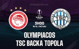 Nhận định Olympiacos vs TSC Backa Topola 3h00 ngày 15/12 (Europa League 2023/24)