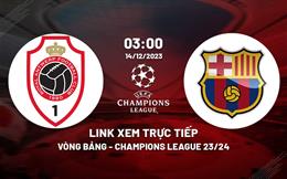 Link xem trực tiếp Antwerp vs Barca 3h00 hôm nay 14/12/2023