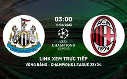 Link xem trực tiếp Newcastle vs AC Milan hôm nay 14/12 (Cúp C1 2023/24)