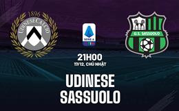 Nhận định bóng đá Udinese vs Sassuolo 21h00 ngày 17/12 (Serie A 2023/24)