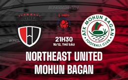 Nhận định Northeast United vs Mohun Bagan 21h30 ngày 15/12 (VĐQG Ấn Độ 2023/24)