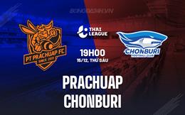 Nhận định Prachuap vs Chonburi 19h00 ngày 15/12 (VĐQG Thái Lan 2023/24)