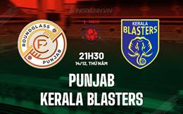 Nhận định Punjab vs Kerala Blasters 21h30 ngày 14/12 (VĐQG Ấn Độ 2023/24)