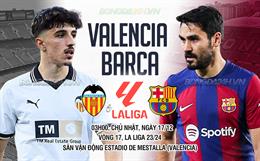 Nhận định Valencia vs Barca (03h00 ngày 17/12): Chờ nhà ĐKVĐ vượt khó