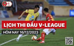 Lịch thi đấu, trực tiếp V-League 2023/24 hôm nay 16/12