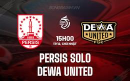 Nhận định Persis Solo vs Dewa United 15h00 ngày 17/12 (VĐQG Indonesia 2023/24)