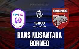 Nhận định RANS Nusantara vs Borneo 15h00 ngày 16/12 (VĐQG Indonesia 2023/24)