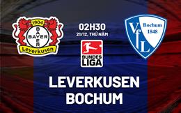 Nhận định Leverkusen vs Bochum (02h30 ngày 21/12): Củng cố ngôi đầu